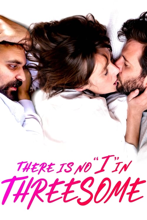 There is no i in threesome película de poliamor