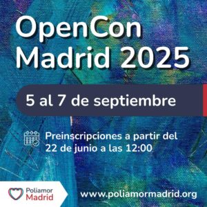 Imagen con texto: OpenCon Madrid 2025, del 5 al 7 de septiembre. Nuestro evento anual de fin de semana. Preinscripciones a partir del 22 de junio a las 12:00h. Toda la información en web.